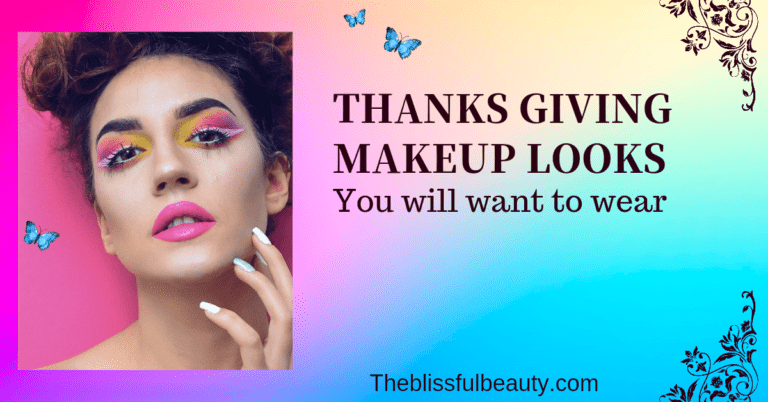 10+ Thanksgiving Makeup Looks You’ll will Want to Wear in 2023