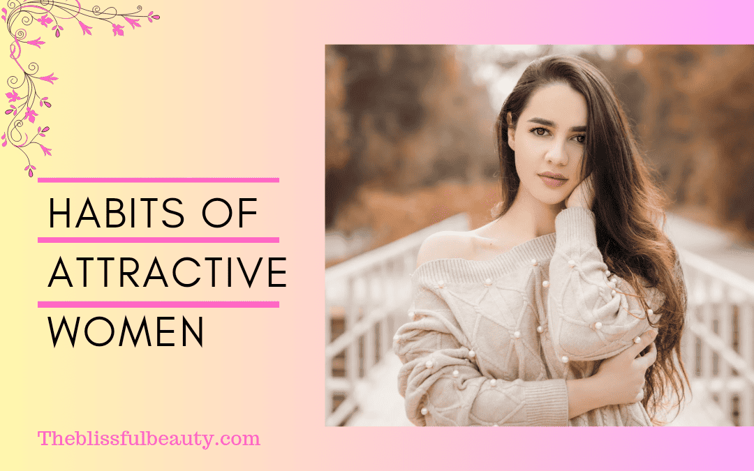 Top 7 habits of attractive women