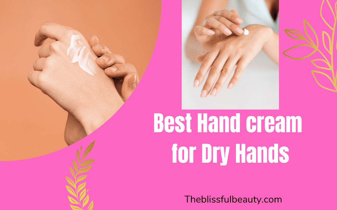 Top 5 Best hand creams for dry hands available in india 2022